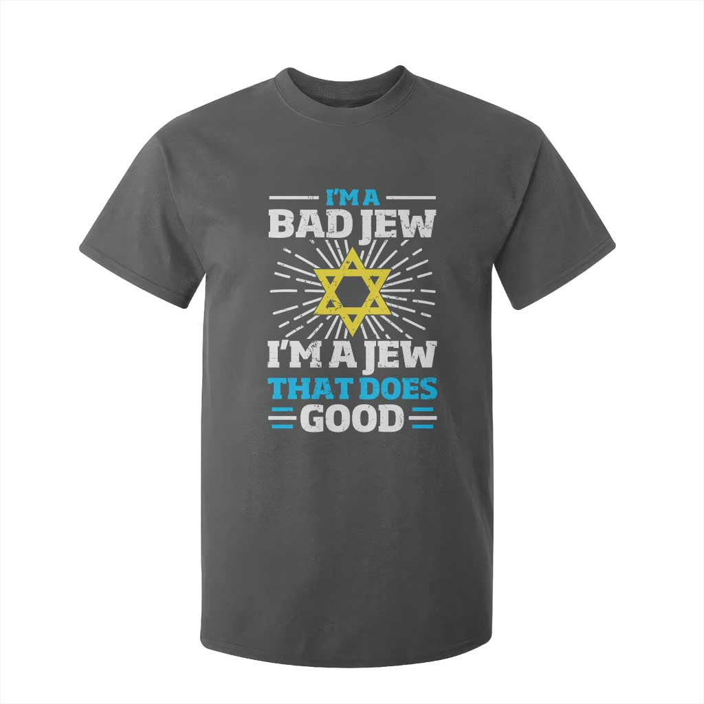 Funny Jewish T Shirt For Kid I Am A Bad Jew I Am A Jew That Does Good TS11 Dark Heather Print Your Wear