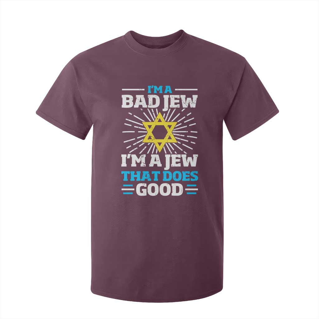 Funny Jewish T Shirt For Kid I Am A Bad Jew I Am A Jew That Does Good TS11 Maroon Print Your Wear