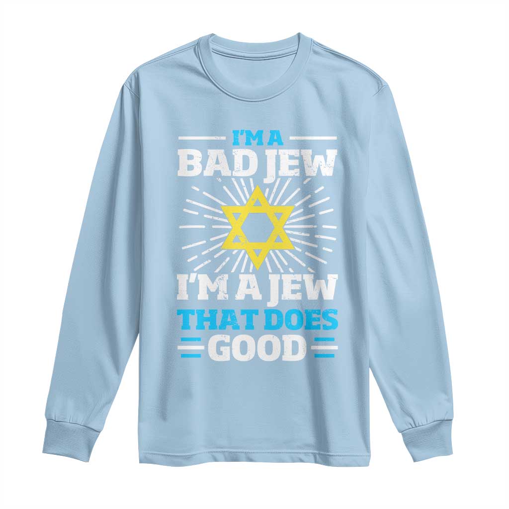 Funny Jewish Long Sleeve Shirt I Am A Bad Jew I Am A Jew That Does Good TS11 Light Blue Print Your Wear