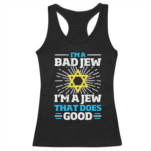 Funny Jewish Racerback Tank Top I Am A Bad Jew I Am A Jew That Does Good TS11 Black Print Your Wear