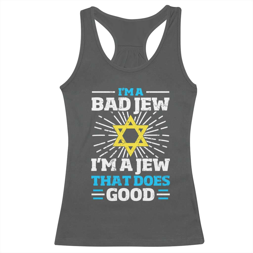 Funny Jewish Racerback Tank Top I Am A Bad Jew I Am A Jew That Does Good TS11 Dark Heather Print Your Wear