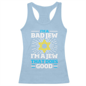 Funny Jewish Racerback Tank Top I Am A Bad Jew I Am A Jew That Does Good TS11 Light Blue Print Your Wear