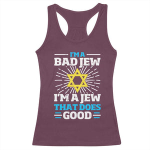 Funny Jewish Racerback Tank Top I Am A Bad Jew I Am A Jew That Does Good TS11 Maroon Print Your Wear