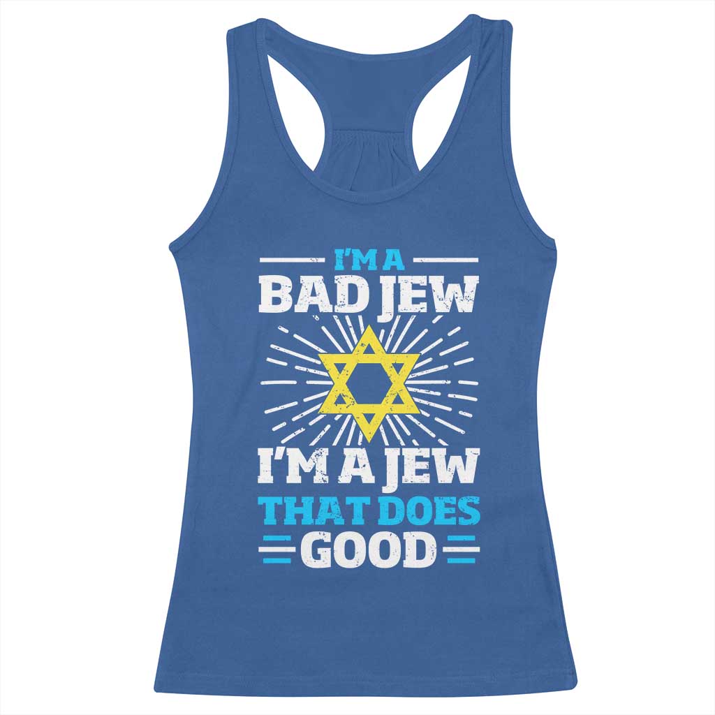 Funny Jewish Racerback Tank Top I Am A Bad Jew I Am A Jew That Does Good TS11 Royal Blue Print Your Wear