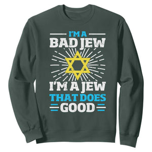 Funny Jewish Sweatshirt I Am A Bad Jew I Am A Jew That Does Good TS11 Dark Forest Green Print Your Wear