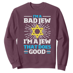 Funny Jewish Sweatshirt I Am A Bad Jew I Am A Jew That Does Good TS11 Maroon Print Your Wear