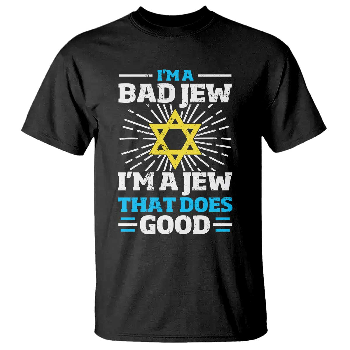 Funny Jewish T Shirt I Am A Bad Jew I Am A Jew That Does Good TS11 Black Print Your Wear