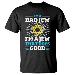 Funny Jewish T Shirt I Am A Bad Jew I Am A Jew That Does Good TS11 Black Print Your Wear