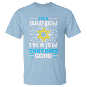 Funny Jewish T Shirt I Am A Bad Jew I Am A Jew That Does Good TS11 Light Blue Print Your Wear