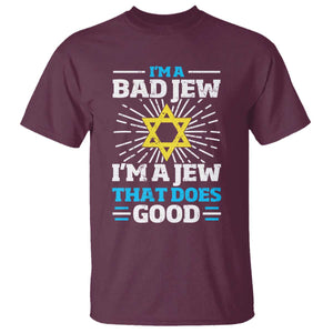 Funny Jewish T Shirt I Am A Bad Jew I Am A Jew That Does Good TS11 Maroon Print Your Wear