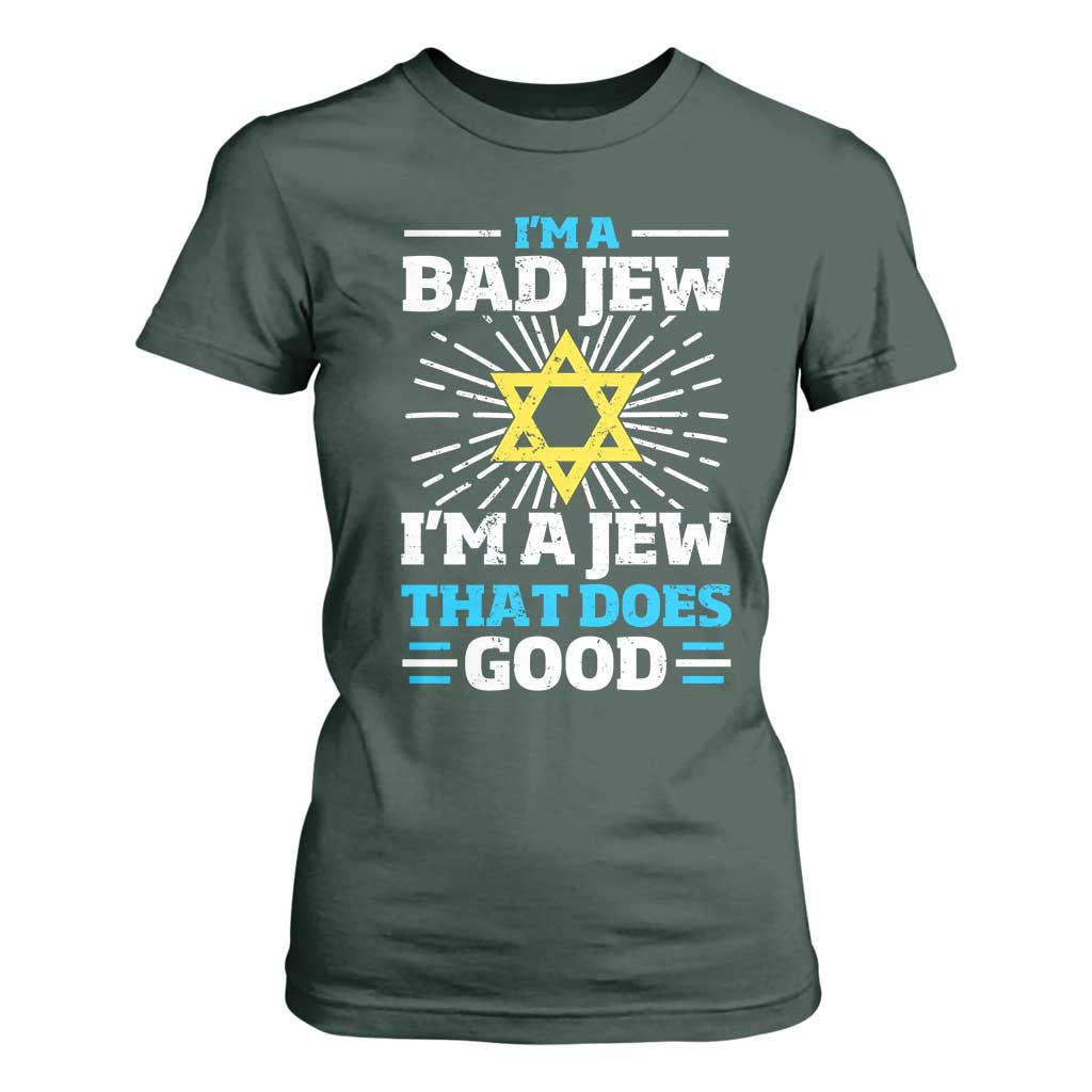 Funny Jewish T Shirt For Women I Am A Bad Jew I Am A Jew That Does Good TS11 Dark Forest Green Print Your Wear