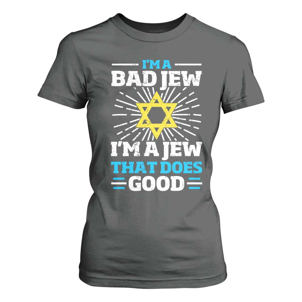Funny Jewish T Shirt For Women I Am A Bad Jew I Am A Jew That Does Good TS11 Dark Heather Print Your Wear
