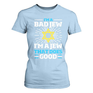 Funny Jewish T Shirt For Women I Am A Bad Jew I Am A Jew That Does Good TS11 Light Blue Print Your Wear