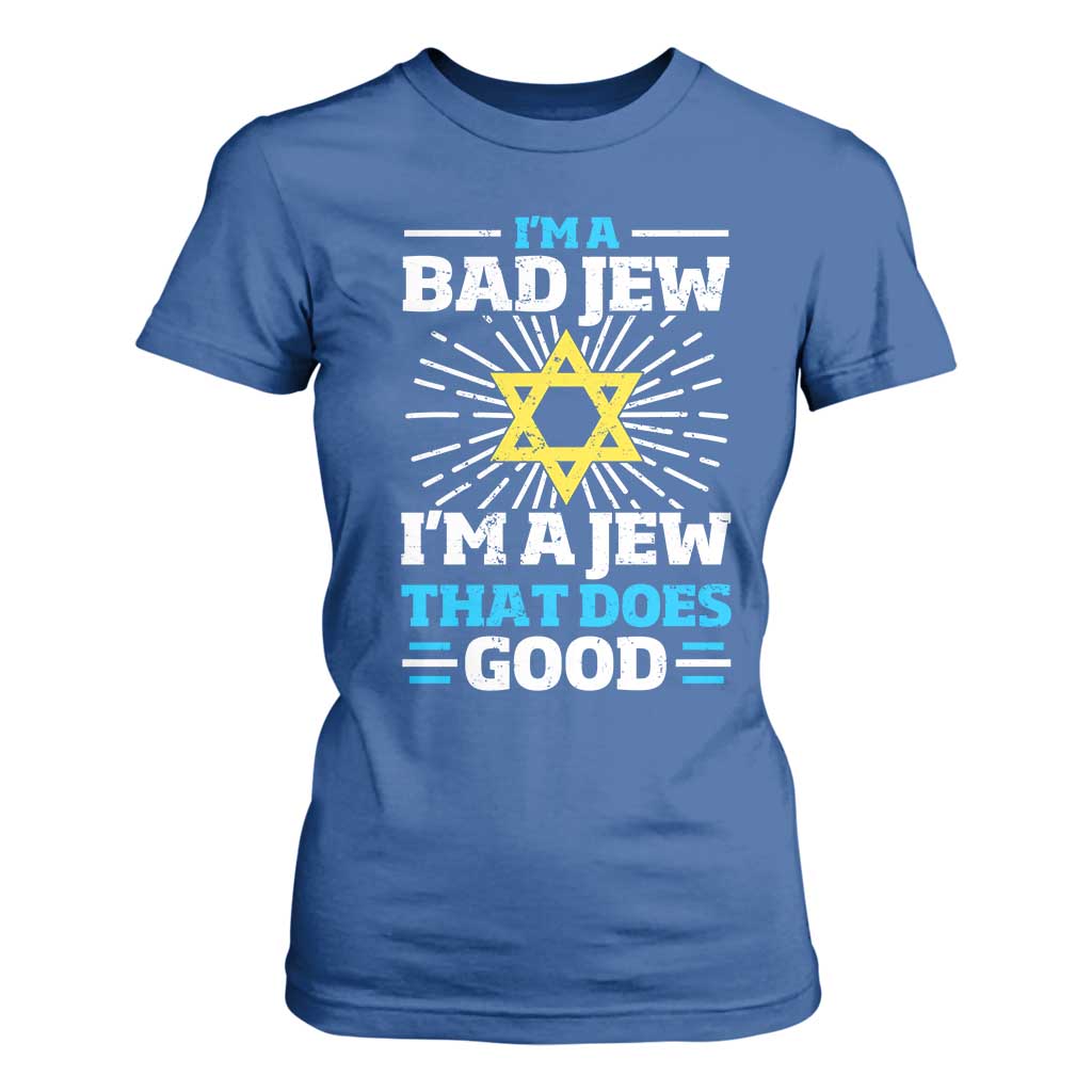 Funny Jewish T Shirt For Women I Am A Bad Jew I Am A Jew That Does Good TS11 Royal Blue Print Your Wear
