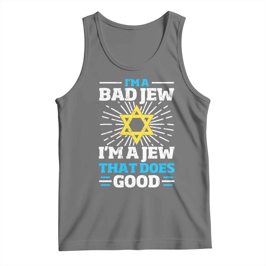 Funny Jewish Tank Top I Am A Bad Jew I Am A Jew That Does Good TS11 Black Heather Print Your Wear