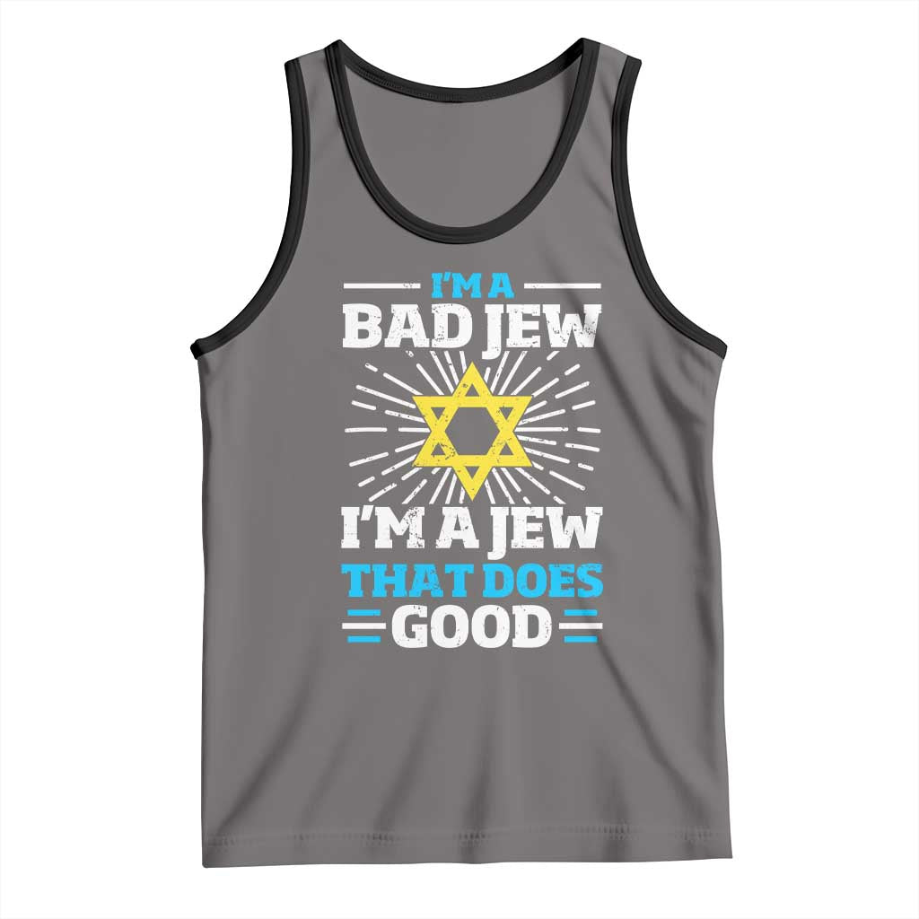 Funny Jewish Tank Top I Am A Bad Jew I Am A Jew That Does Good TS11 Deep Heather Black Print Your Wear