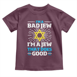 Funny Jewish Toddler T Shirt I Am A Bad Jew I Am A Jew That Does Good TS11 Maroon Print Your Wear