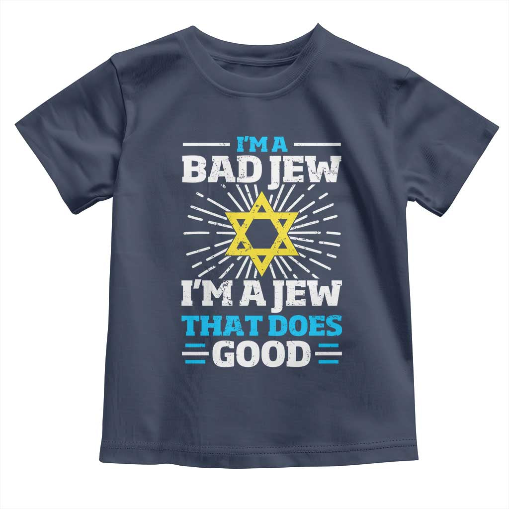 Funny Jewish Toddler T Shirt I Am A Bad Jew I Am A Jew That Does Good TS11 Navy Print Your Wear
