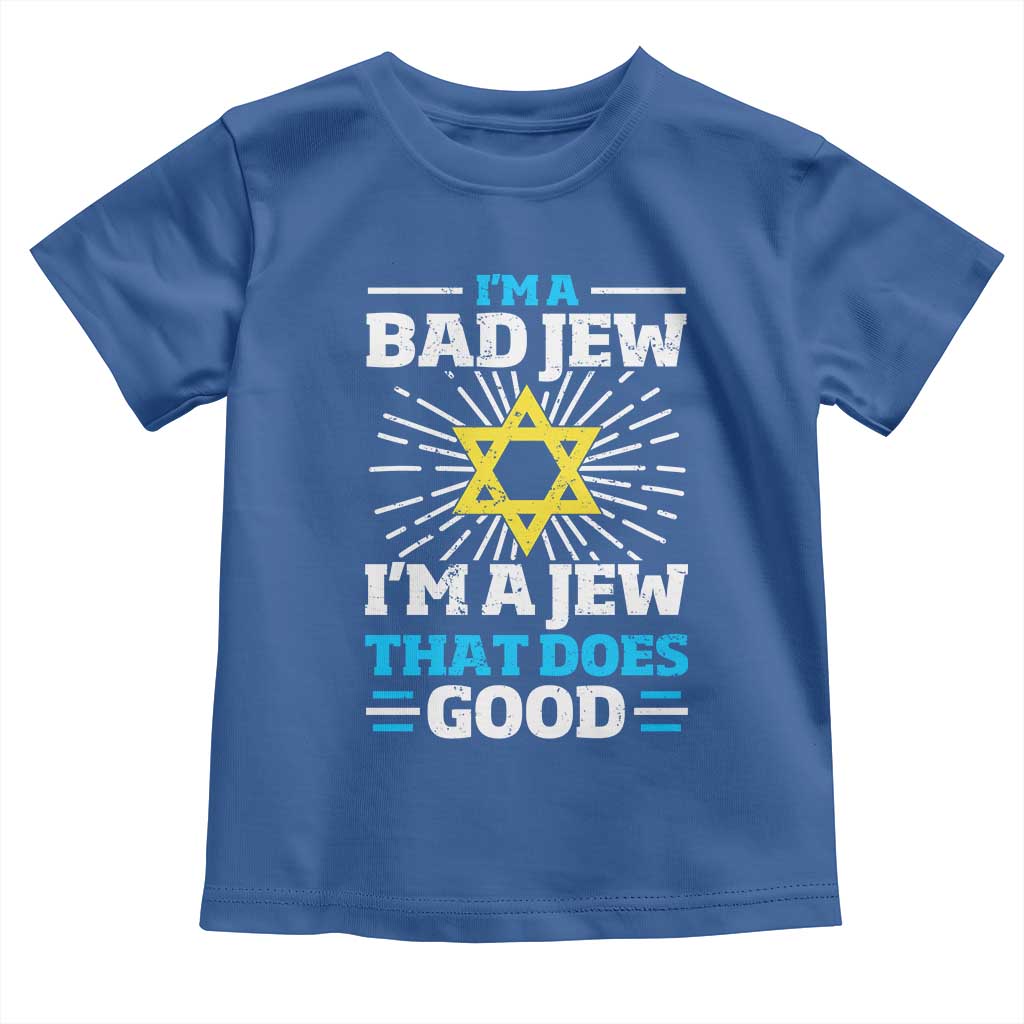 Funny Jewish Toddler T Shirt I Am A Bad Jew I Am A Jew That Does Good TS11 Royal Blue Print Your Wear