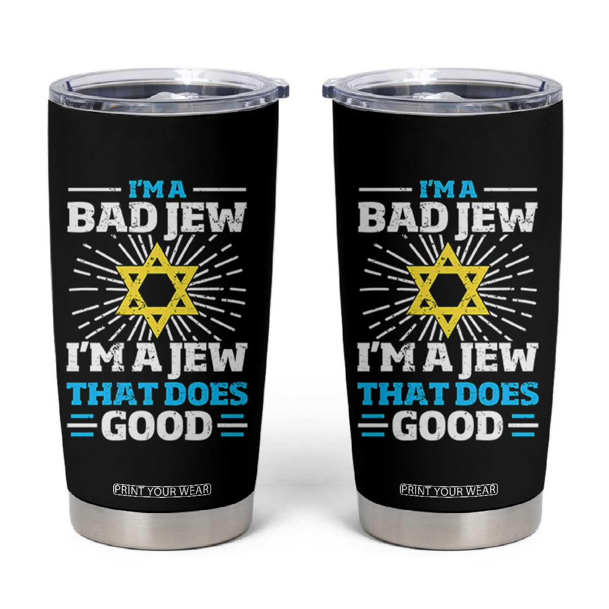 Funny Jewish Tumbler Cup I Am A Bad Jew I Am A Jew That Does Good TS11 Black Print Your Wear