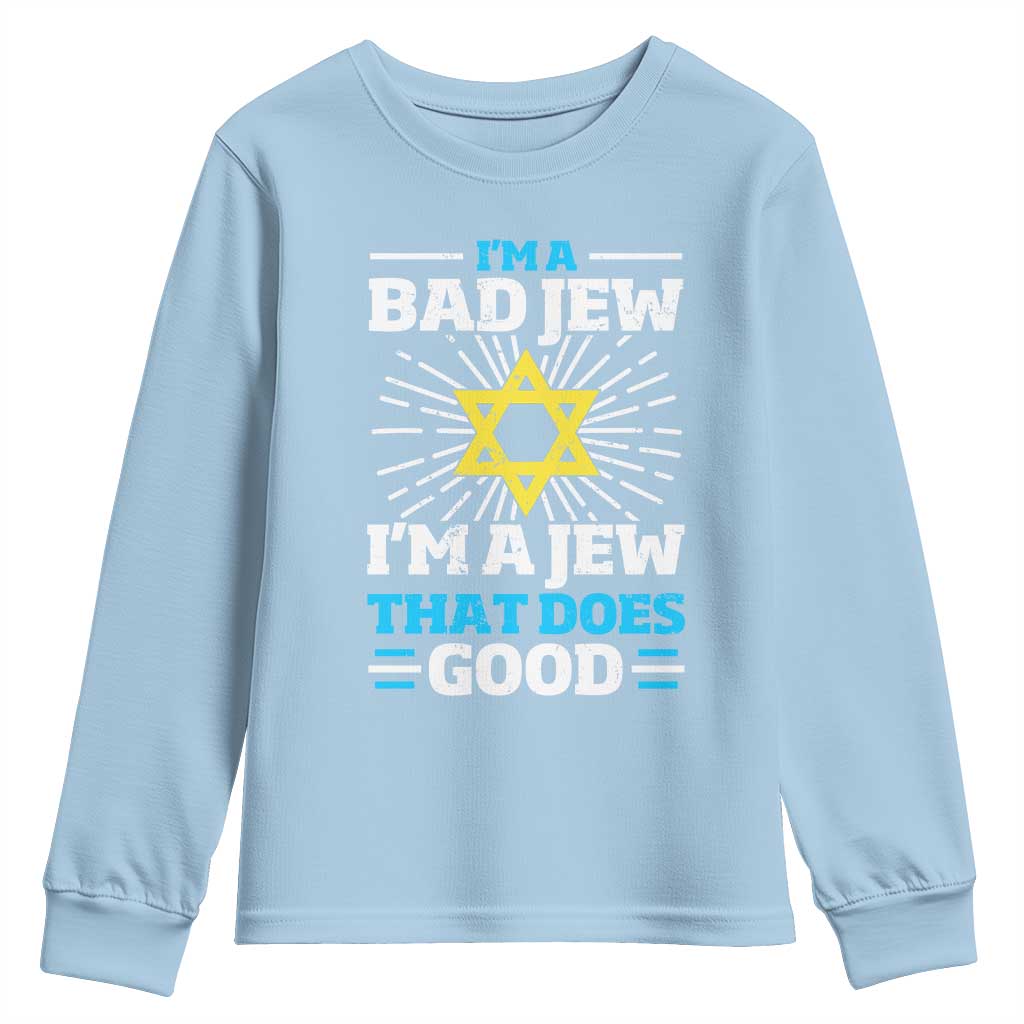 Funny Jewish Youth Sweatshirt I Am A Bad Jew I Am A Jew That Does Good TS11 Light Blue Print Your Wear