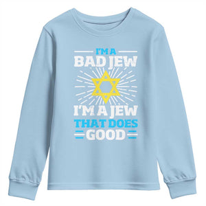 Funny Jewish Youth Sweatshirt I Am A Bad Jew I Am A Jew That Does Good TS11 Light Blue Print Your Wear