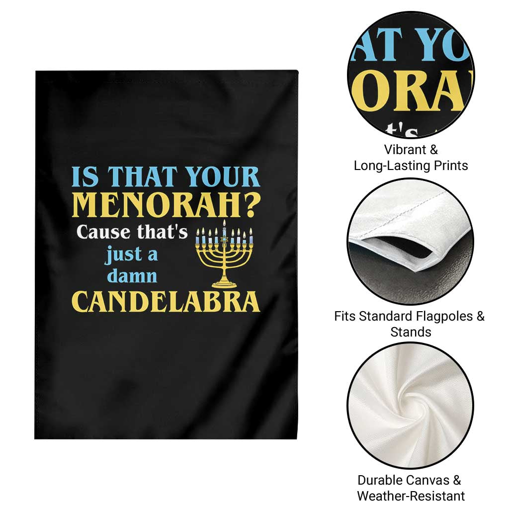 Funny Hanukkah Garden Flag Is That Your Menorah Cause That's Just A Damn Candelabra TS11 Print Your Wear