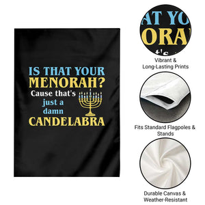 Funny Hanukkah Garden Flag Is That Your Menorah Cause That's Just A Damn Candelabra TS11 Print Your Wear