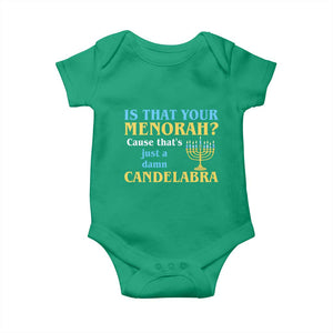 Funny Hanukkah Baby Onesie Is That Your Menorah Cause That's Just A Damn Candelabra TS11 Irish Green Print Your Wear