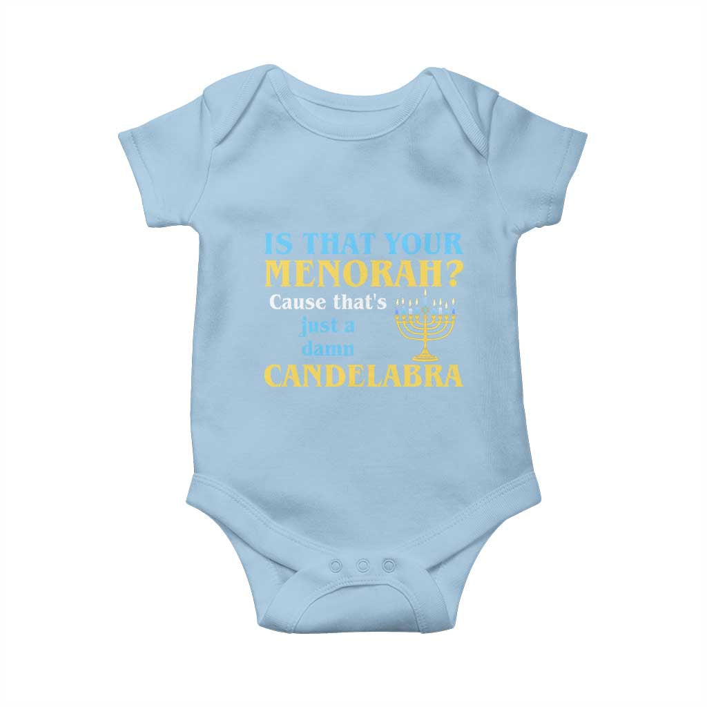 Funny Hanukkah Baby Onesie Is That Your Menorah Cause That's Just A Damn Candelabra TS11 Light Blue Print Your Wear