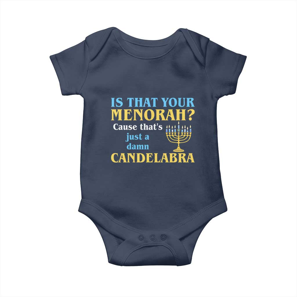 Funny Hanukkah Baby Onesie Is That Your Menorah Cause That's Just A Damn Candelabra TS11 Navy Print Your Wear