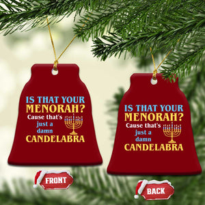 Funny Hanukkah Ceramic Ornament Is That Your Menorah Cause That's Just A Damn Candelabra TS11 Print Your Wear