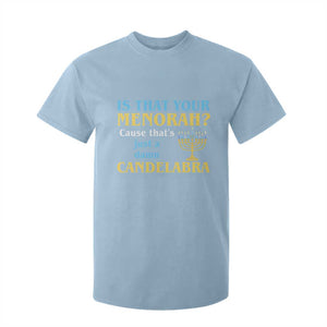 Funny Hanukkah T Shirt For Kid Is That Your Menorah Cause That's Just A Damn Candelabra TS11 Light Blue Print Your Wear