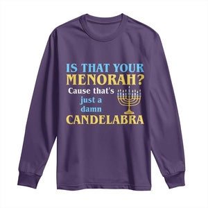 Funny Hanukkah Long Sleeve Shirt Is That Your Menorah Cause That's Just A Damn Candelabra TS11 Purple Print Your Wear
