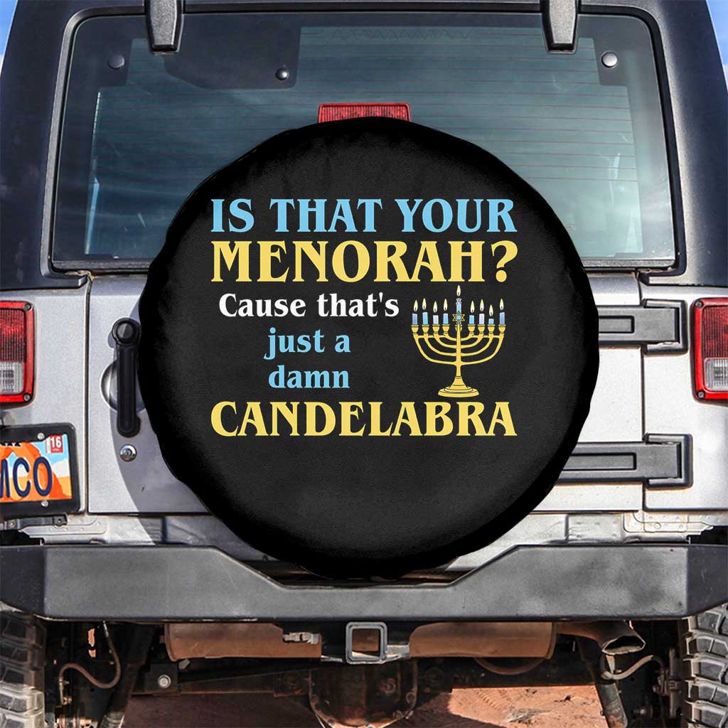 Funny Hanukkah Spare Tire Cover Is That Your Menorah Cause That's Just A Damn Candelabra TS11 No hole Black Print Your Wear