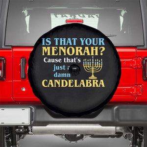 Funny Hanukkah Spare Tire Cover Is That Your Menorah Cause That's Just A Damn Candelabra TS11 Black Print Your Wear