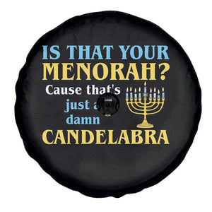 Funny Hanukkah Spare Tire Cover Is That Your Menorah Cause That's Just A Damn Candelabra TS11 Print Your Wear