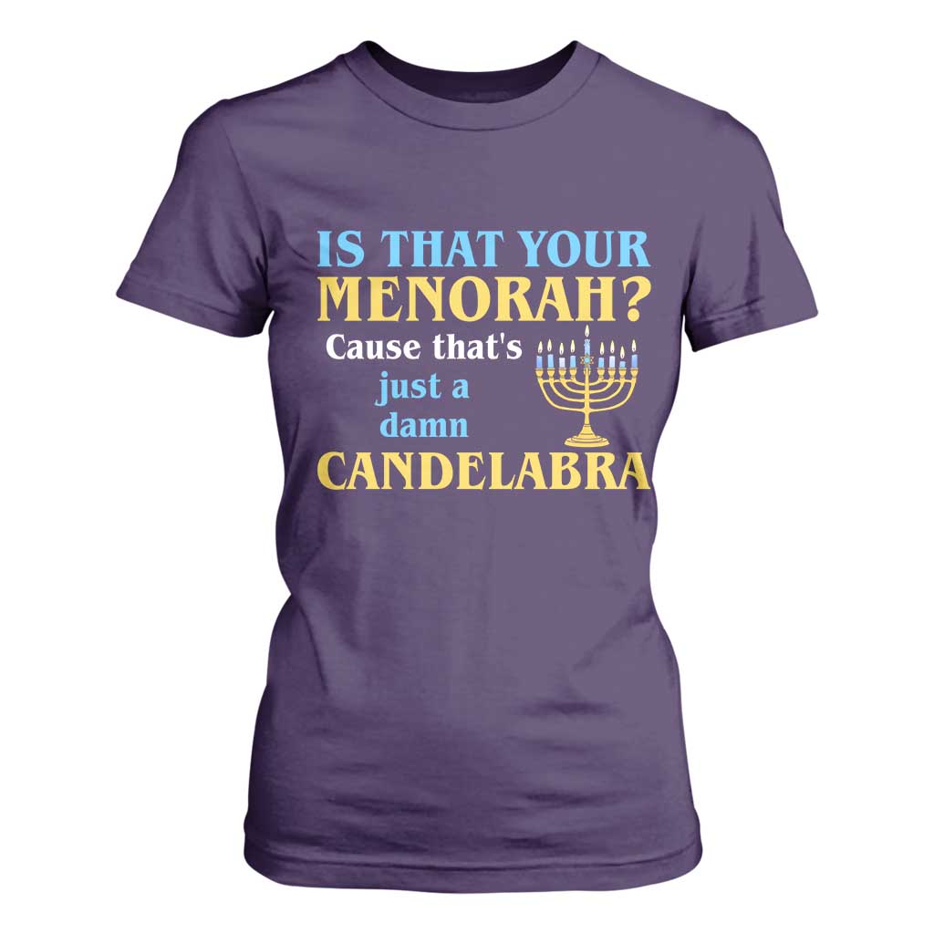 Funny Hanukkah T Shirt For Women Is That Your Menorah Cause That's Just A Damn Candelabra TS11 Purple Print Your Wear