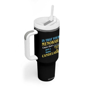 Funny Hanukkah Tumbler With Handle Is That Your Menorah Cause That's Just A Damn Candelabra TS11 Print Your Wear