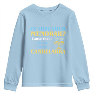 Funny Hanukkah Youth Sweatshirt Is That Your Menorah Cause That's Just A Damn Candelabra TS11 Light Blue Print Your Wear