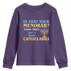 Funny Hanukkah Youth Sweatshirt Is That Your Menorah Cause That's Just A Damn Candelabra TS11 Purple Print Your Wear