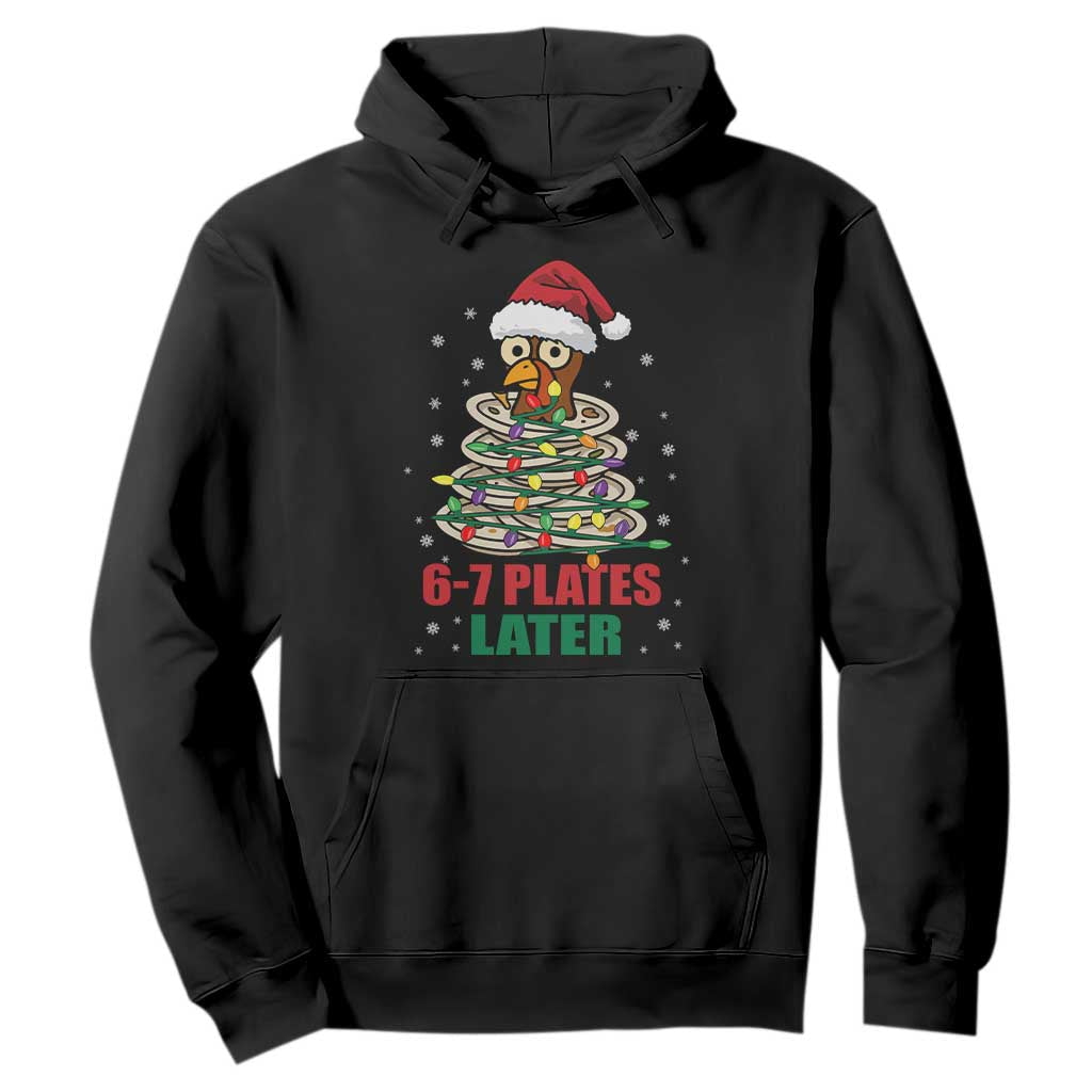 Funny 67 Christmas Hoodie 6 7 Plates Later Xmas Dinner Turkey TS11 Black Print Your Wear