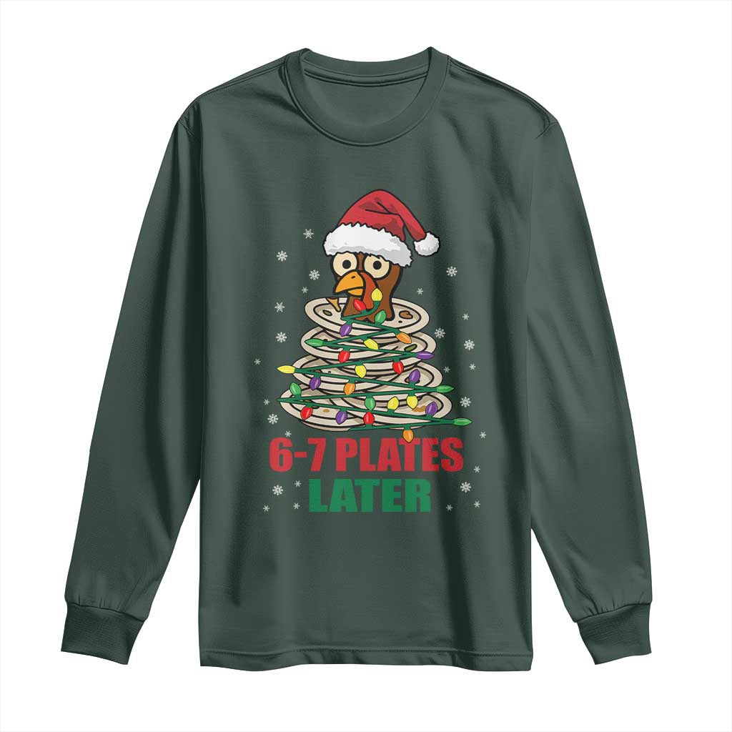 Funny 67 Christmas Long Sleeve Shirt 6 7 Plates Later Xmas Dinner Turkey TS11 Dark Forest Green Print Your Wear