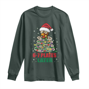 Funny 67 Christmas Long Sleeve Shirt 6 7 Plates Later Xmas Dinner Turkey TS11 Dark Forest Green Print Your Wear