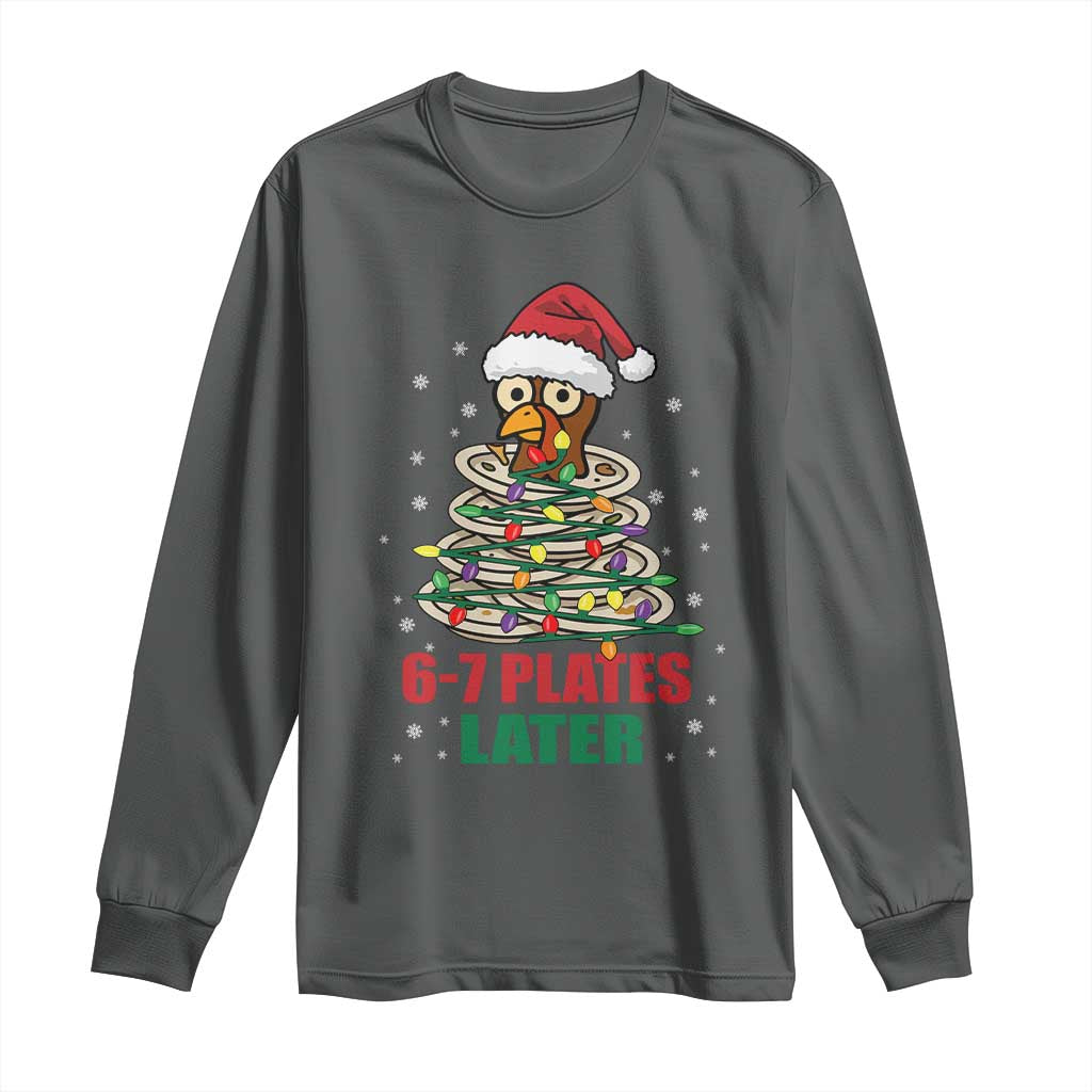 Funny 67 Christmas Long Sleeve Shirt 6 7 Plates Later Xmas Dinner Turkey TS11 Dark Heather Print Your Wear