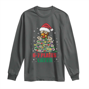 Funny 67 Christmas Long Sleeve Shirt 6 7 Plates Later Xmas Dinner Turkey TS11 Dark Heather Print Your Wear