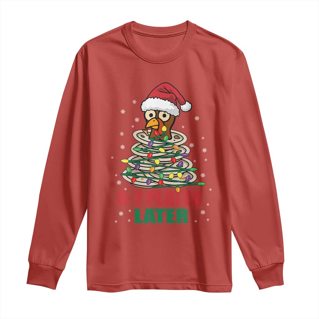 Funny 67 Christmas Long Sleeve Shirt 6 7 Plates Later Xmas Dinner Turkey TS11 Red Print Your Wear