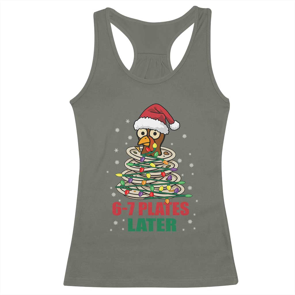 Funny 67 Christmas Racerback Tank Top 6 7 Plates Later Xmas Dinner Turkey TS11 Military Green Print Your Wear