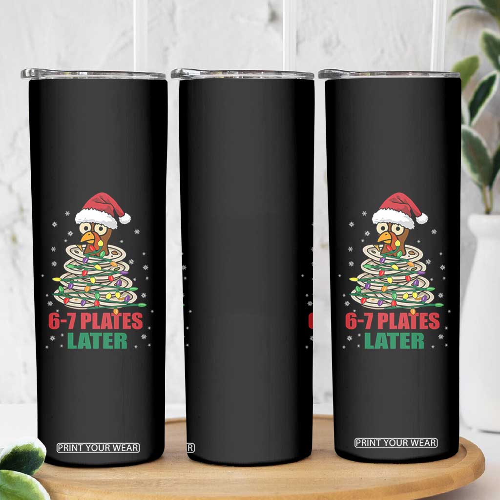 Funny 67 Christmas Skinny Tumbler 6 7 Plates Later Xmas Dinner Turkey TS11 Print Your Wear