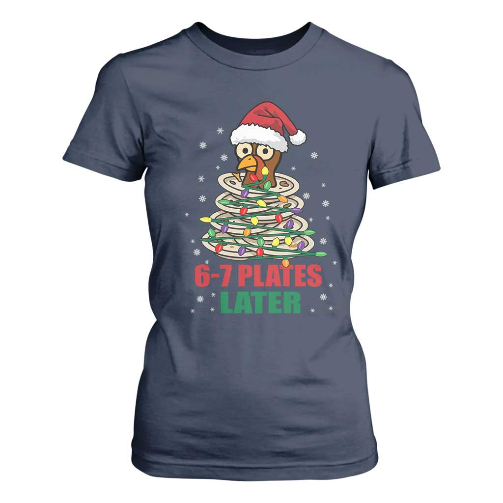 Funny 67 Christmas T Shirt For Women 6 7 Plates Later Xmas Dinner Turkey TS11 Navy Print Your Wear